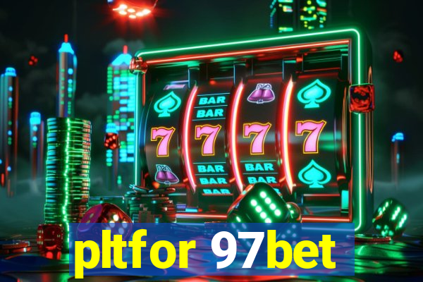 pltfor 97bet